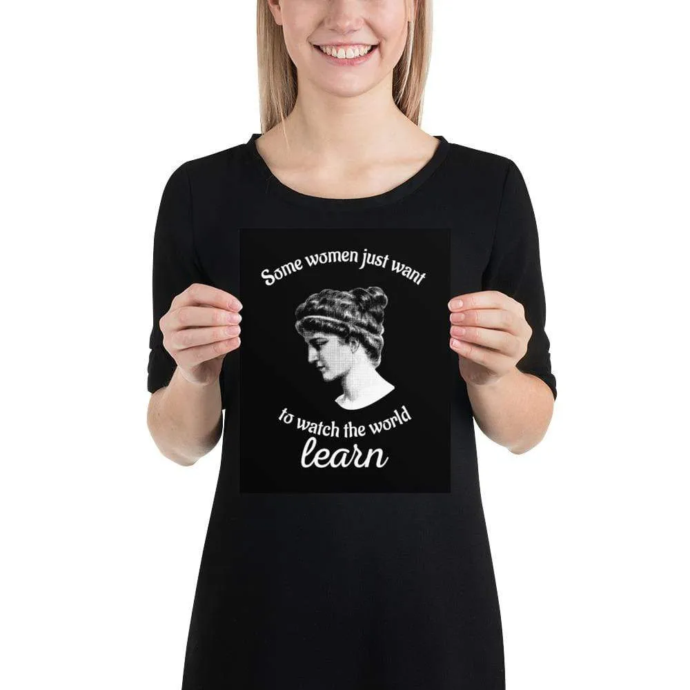 Hypatia - Some Women Just Want To Watch The World Learn - Poster